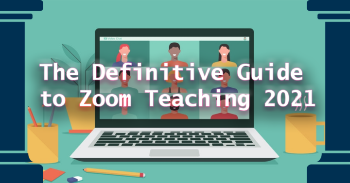 Definitive Guide to Zoom Teaching 2021. - Icarus Learning Solutions